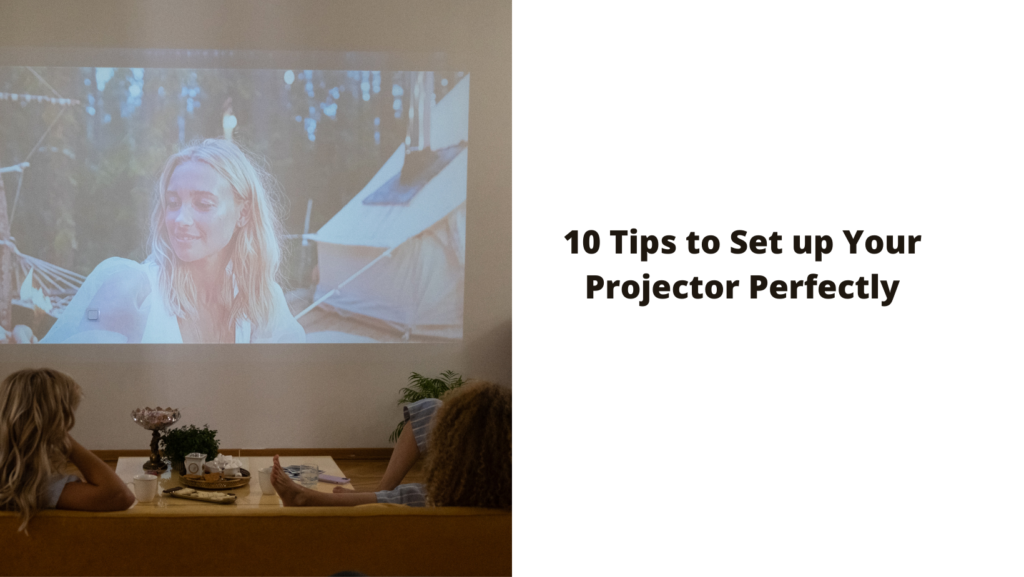 10 Tips to Set up Your Projector Perfectly