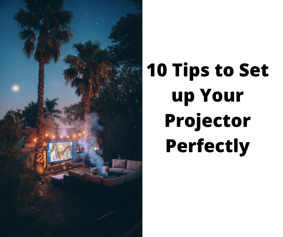 How to Use a Projector & 10 Tips to Set up Your Projector Perfectly
