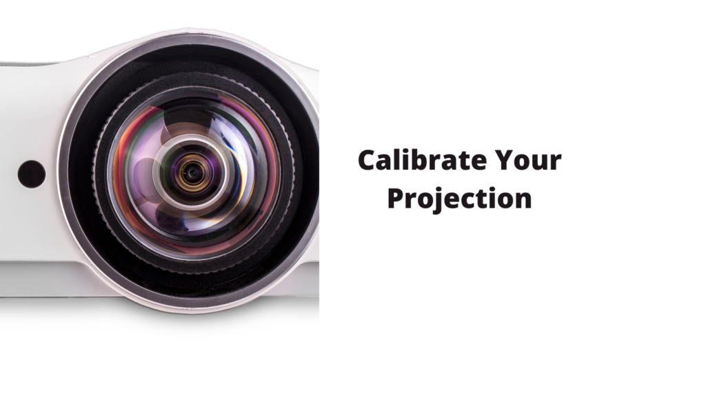 Calibrate Your Projection