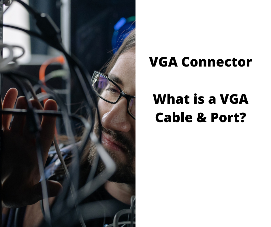 VGA Connector: What is a VGA Cable & Port?