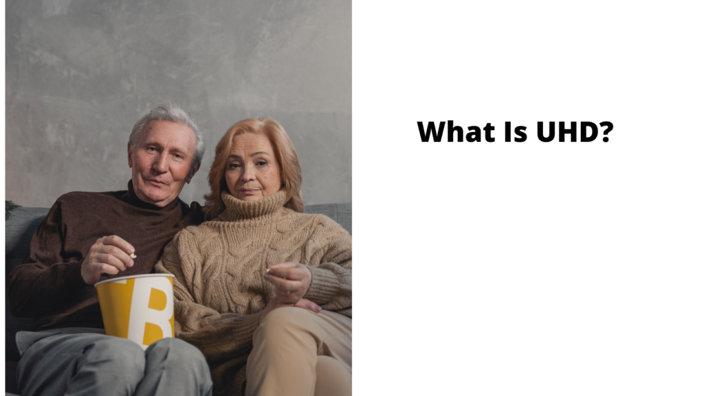 What Is UHD?