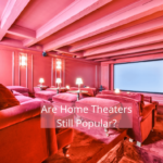 Are Home Theaters Still Popular?