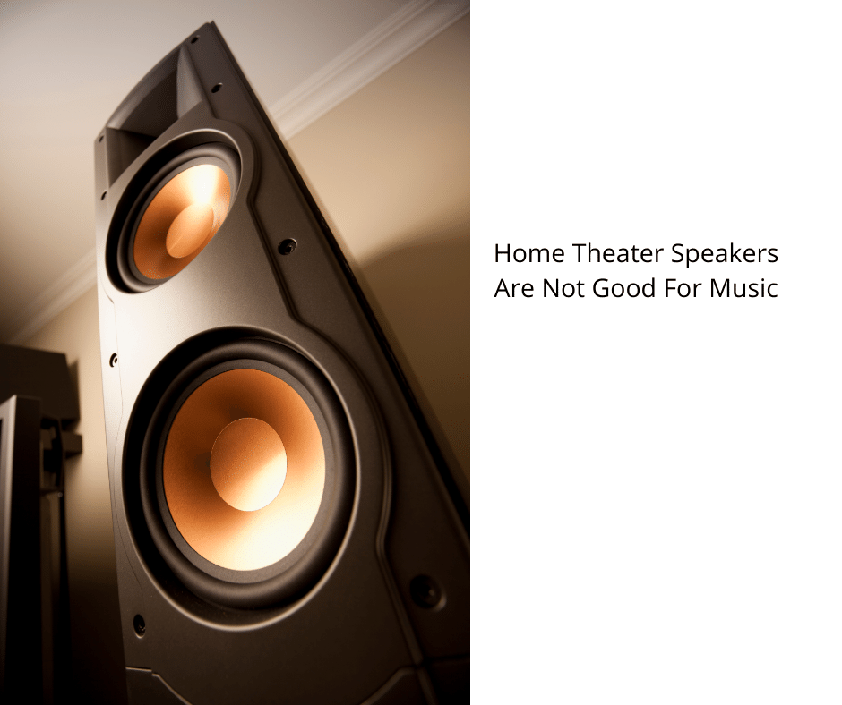 Home Theater Speakers Are Not Good For Music
