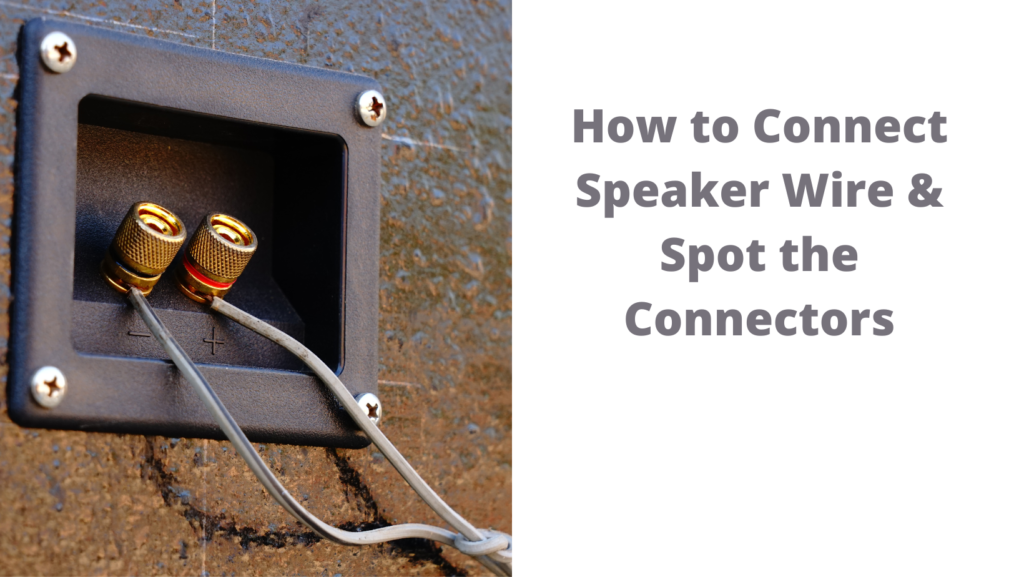 How to Connect Speaker Wire & Spot the Connectors