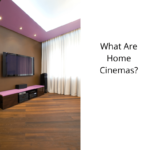 What Are Home Cinemas?