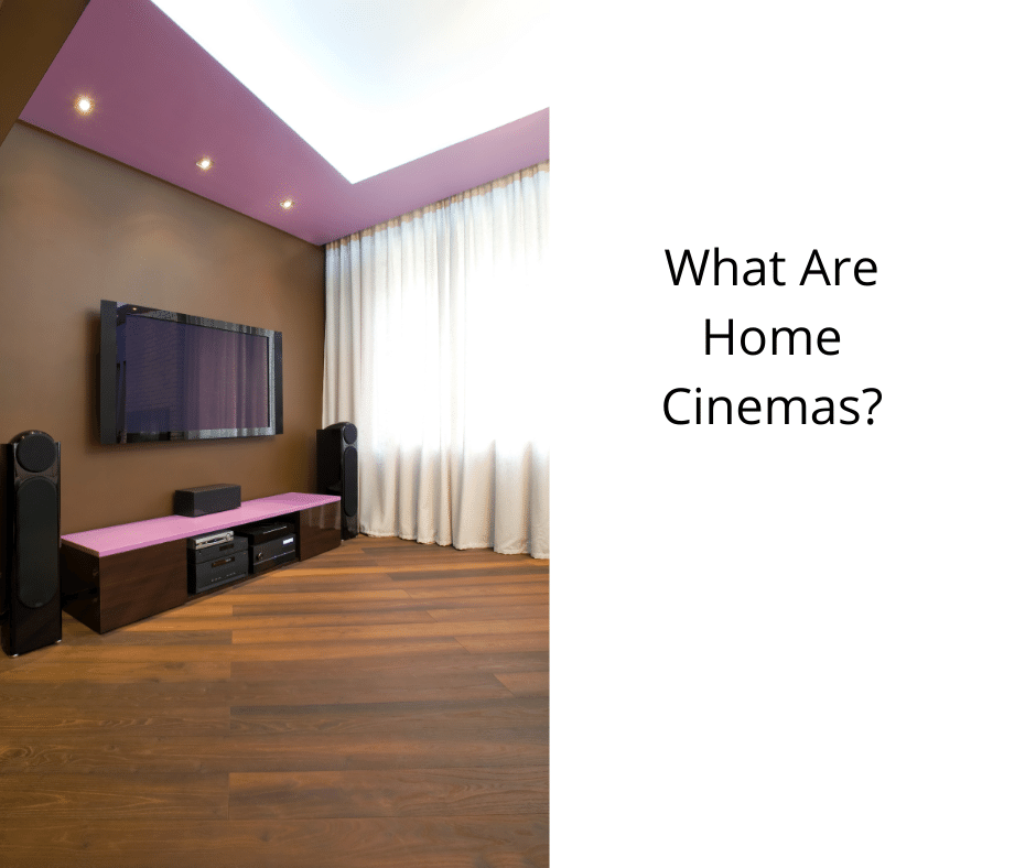 What Are Home Cinemas?