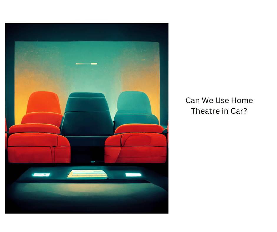 Can-We-Use-Home-Theatre-in-Car