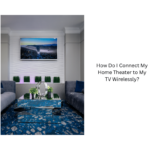 How-Do-I-Connect-My-Home-Theater-to-My-TV-Wirelessly