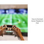 How to Connect Home Theatre to PS4