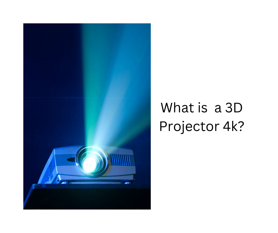 So, what is precisely a 3D projector 4k?