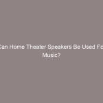 Can Home Theater Speakers Be Used For Music?