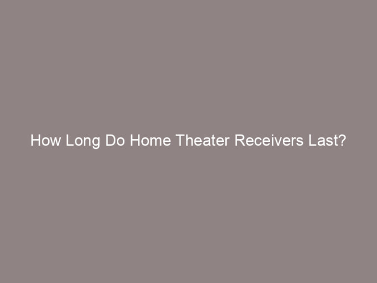 How Long Do Home Theater Receivers Last? 1st Home Theatre Projector